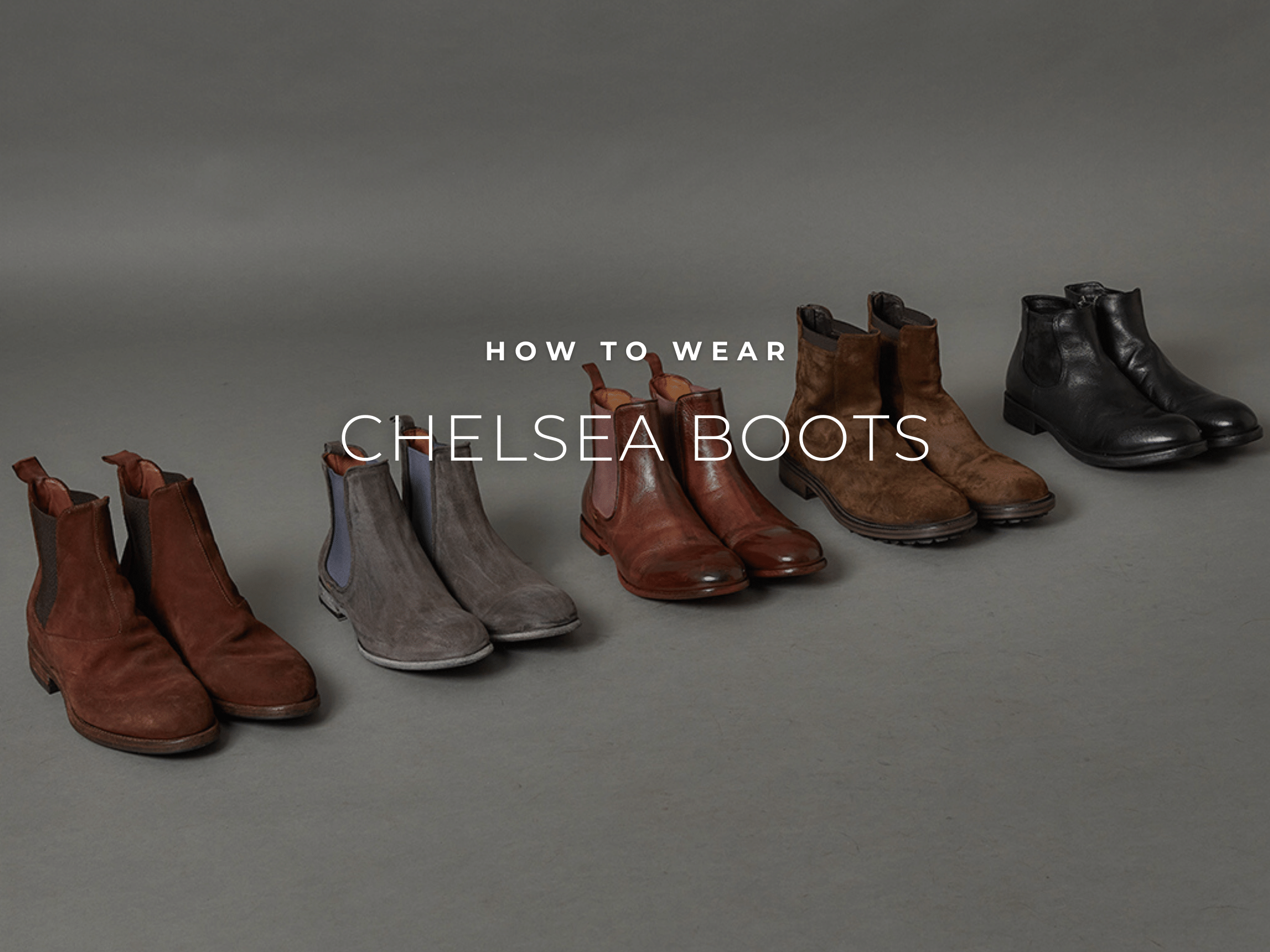 How To Wear Chelsea Boots With Everything
