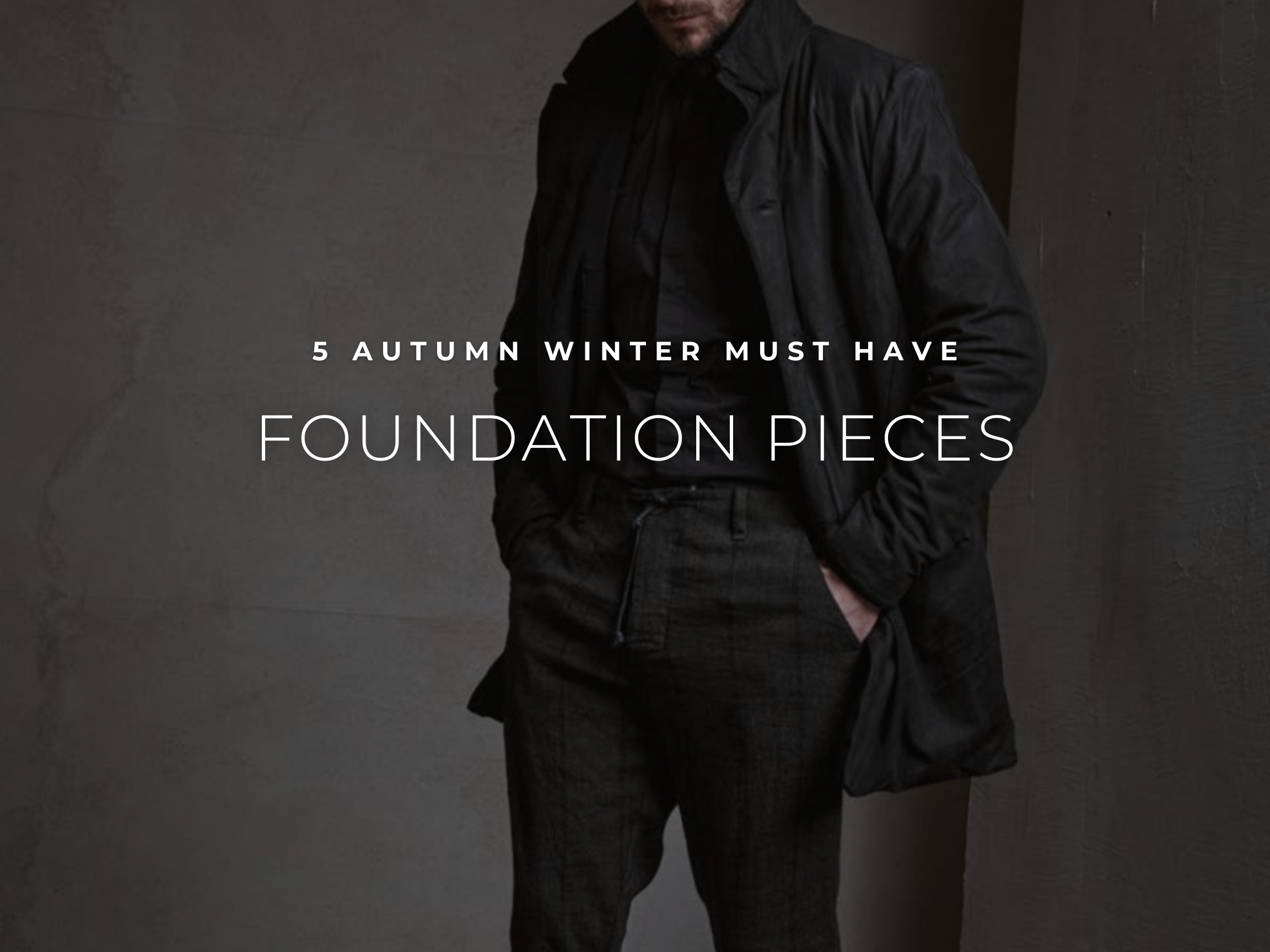 Five Pieces That Will Form The Foundation Of Your Winter Wardrobe