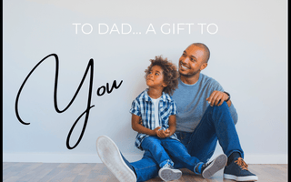 To Dad... A Gift To You