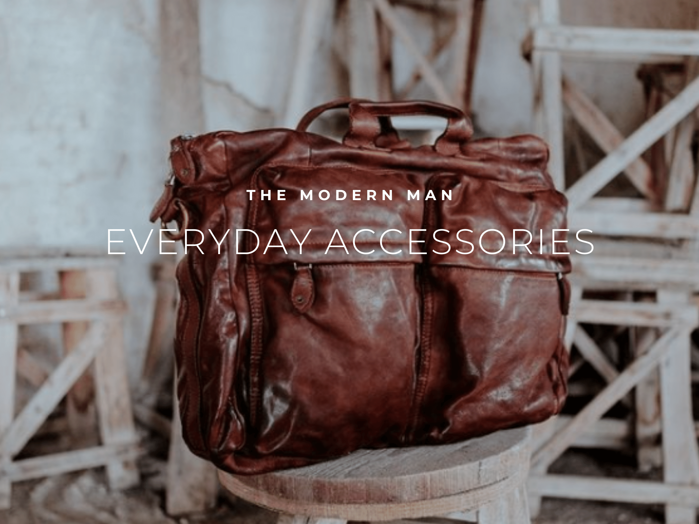 Every Day Accessories For The Modern Man